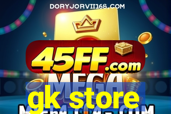 gk store